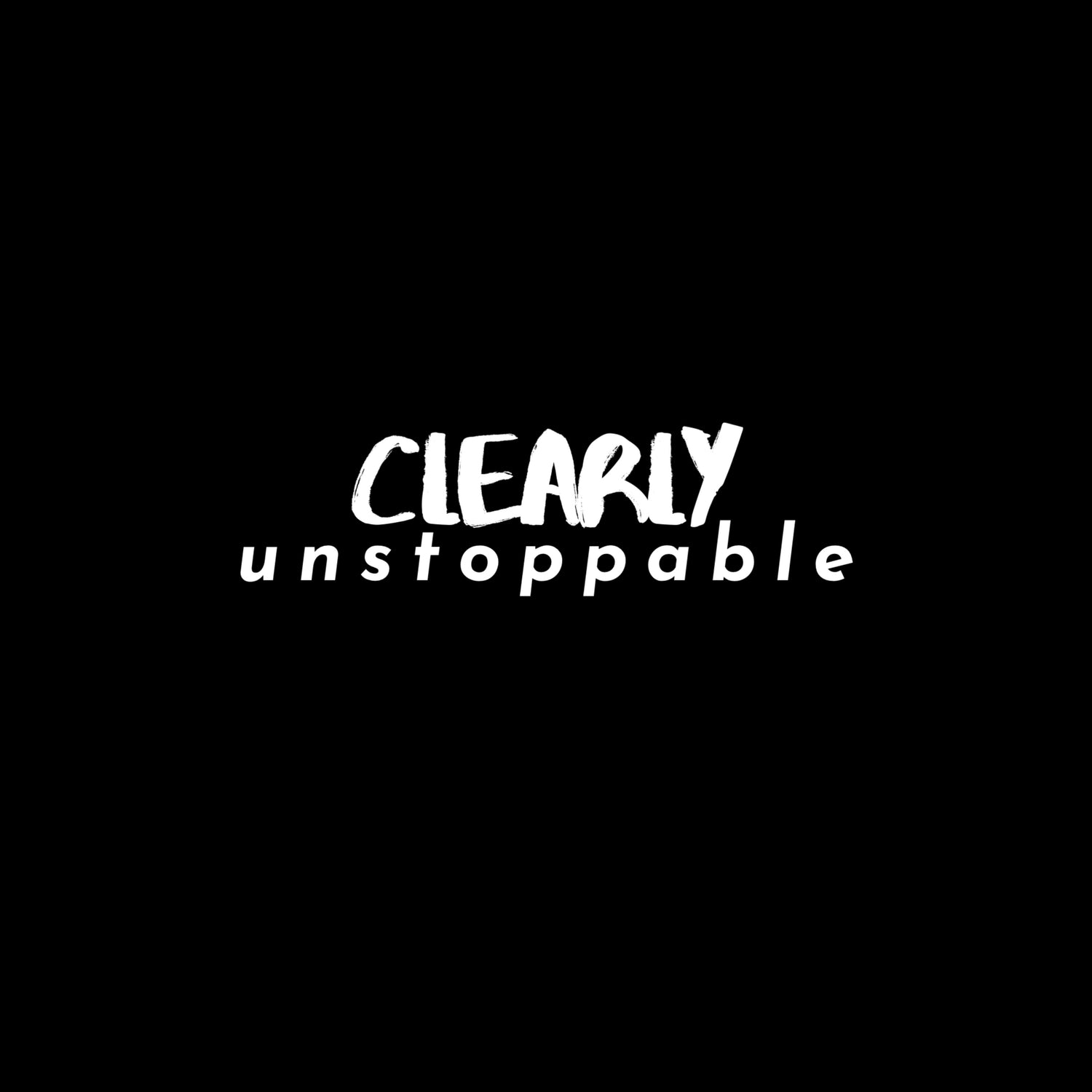 CLEARLY unstoppable Collection